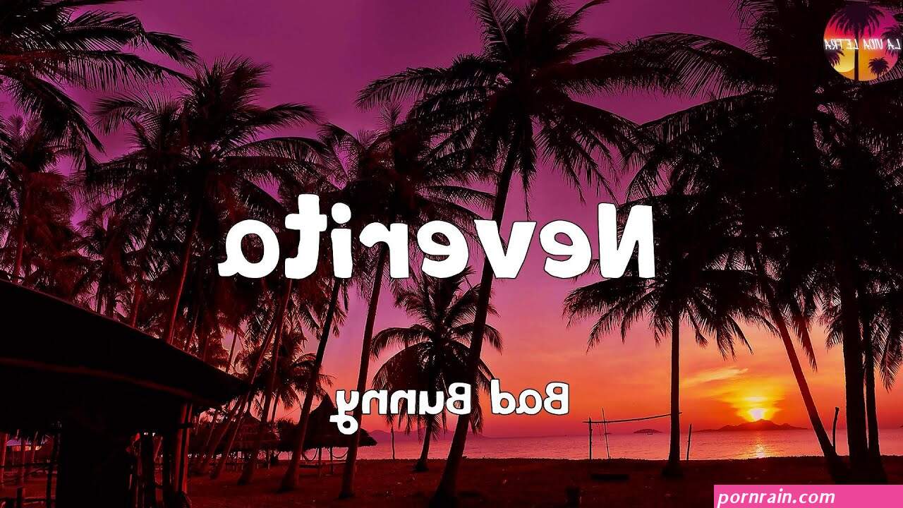 bad bunny - neverita lyrics