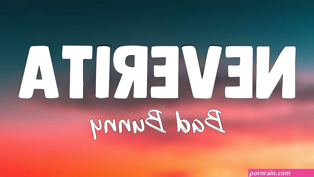 bad bunny - neverita lyrics