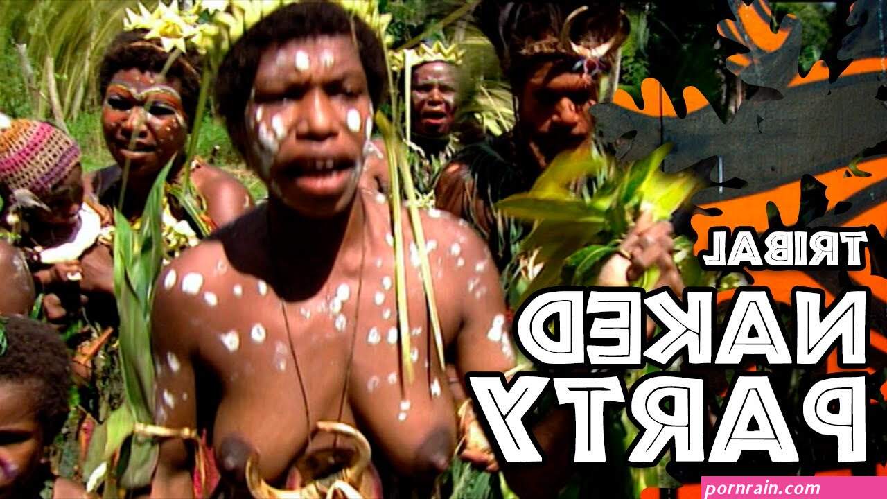 Tribal naked party