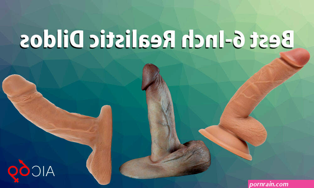 Best 6-Inch Realistic Dildos