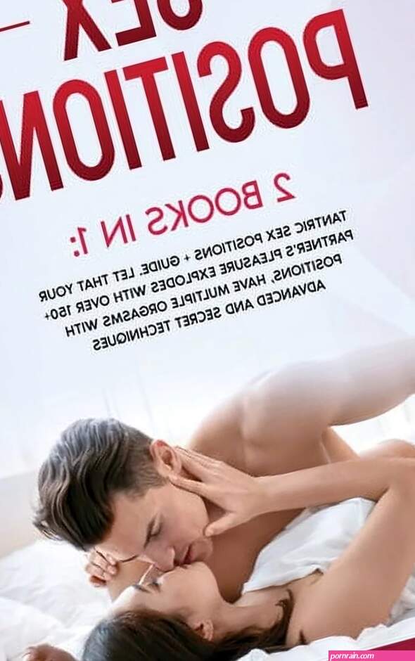 Sex Positions : 2 Books in 1: Tantric Sex Positions Guide. Let that your Partners Pleasure EXPLODES with OVER 150 Positions Have MULTIPLE Orgasms...