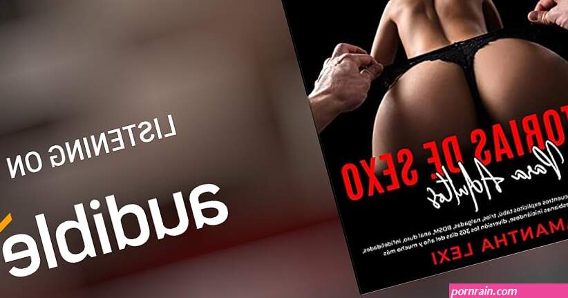Historias de Sexo Para Adultos Adult Sex Stories by Samantha Lexi