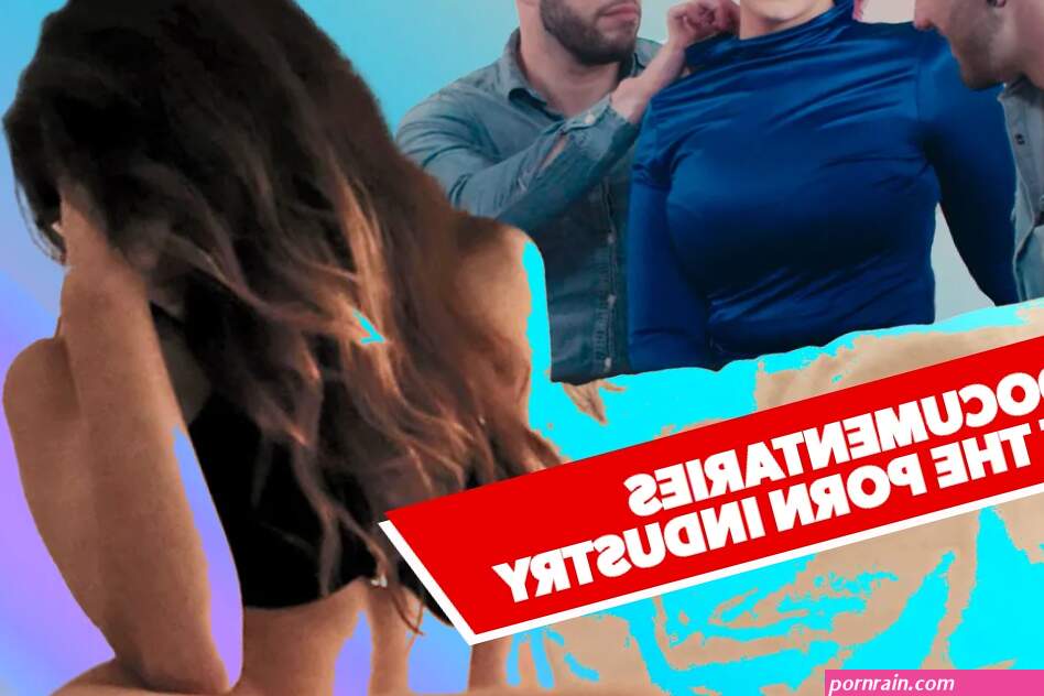 Heres Your Money Shot: The 10 Best Documentaries About the Porn Industry