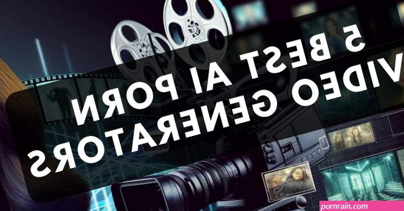 5 Best AI Porn Video Generators